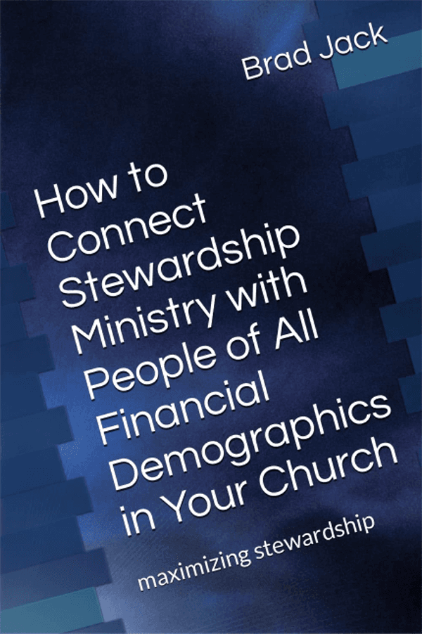 Blue book cover that says How to Connect Stewardship Ministry with People of All Financial Demographics in Your Church by Brad Jack